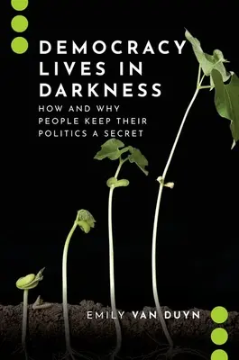 La democrazia vive nell'oscurità - Come e perché le persone tengono segreta la propria politica - Democracy Lives in Darkness - How and Why People Keep Their Politics a Secret
