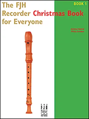 Il libro di Natale del flauto dolce Fjh per tutti Libro 1 - The Fjh Recorder Christmas Book for Everyone Book 1