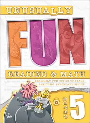 Unusually Fun Reading & Math Workbook, Grade 5: Argomenti seriamente divertenti per insegnare abilità seriamente importanti - Unusually Fun Reading & Math Workbook, Grade 5: Seriously Fun Topics to Teach Seriously Important Skills