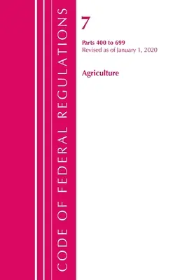 Codice dei regolamenti federali, Titolo 07 Agricoltura 400-699, aggiornato al 1° gennaio 2020 (Ufficio del registro federale (U S )) - Code of Federal Regulations, Title 07 Agriculture 400-699, Revised as of January 1, 2020 (Office of the Federal Register (U S ))