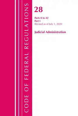 Codice dei regolamenti federali, Titolo 28 Amministrazione giudiziaria 0-42, aggiornato al 1° luglio 2020 (Ufficio del registro federale (USA )) - Code of Federal Regulations, Title 28 Judicial Administration 0-42, Revised as of July 1, 2020 (Office of the Federal Register (U S ))