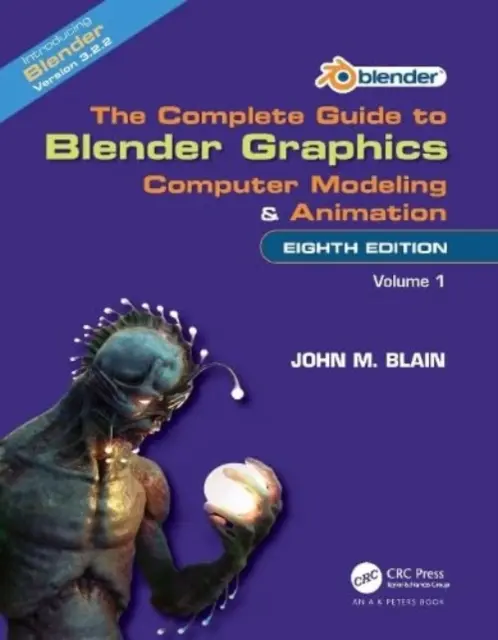 La Guida completa alla grafica di Blender: Modellazione e animazione al computer: Volume Uno - The Complete Guide to Blender Graphics: Computer Modeling and Animation: Volume One