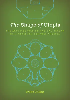 La forma dell'utopia: L'architettura della riforma radicale nell'America del XIX secolo - The Shape of Utopia: The Architecture of Radical Reform in Nineteenth-Century America