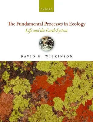 I processi fondamentali dell'ecologia 2a edizione: La vita e il sistema Terra - The Fundamental Processes in Ecology 2nd Edition: Life and the Earth System