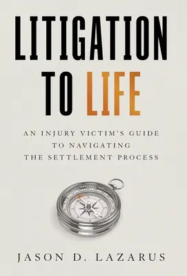 Contenzioso a vita: Una guida per le vittime di lesioni per navigare nel processo di risarcimento - Litigation to Life: An Injury Victim's Guide to Navigating the Settlement Process
