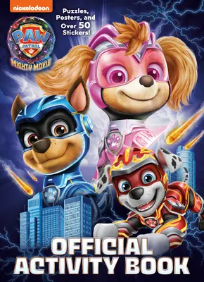 Paw Patrol: Il grande film: Libro di attività ufficiale - Paw Patrol: The Mighty Movie: Official Activity Book