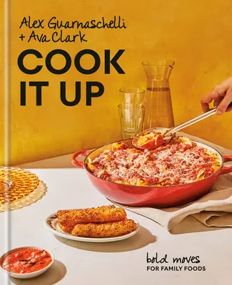 Cucinare in fretta: Mosse audaci per i cibi della famiglia: Un libro di cucina - Cook It Up: Bold Moves for Family Foods: A Cookbook