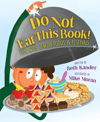 Non mangiate questo libro! Divertirsi con i cibi e i festival ebraici - Do Not Eat This Book!: Fun with Jewish Foods & Festivals