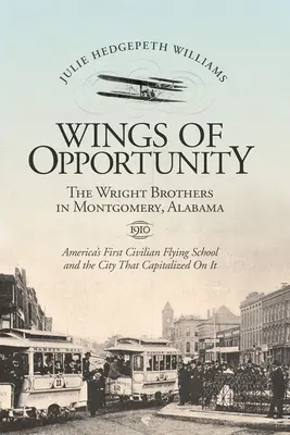 Le ali dell'opportunità: I fratelli Wright a Montgomery, Alabama, 1910 - Wings of Opportunity: The Wright Brothers in Montgomery, Alabama, 1910