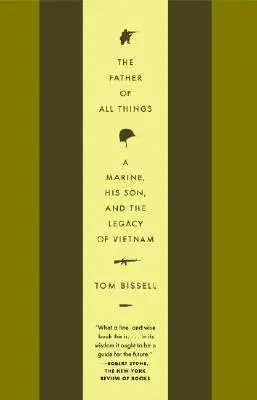 Il padre di tutte le cose: Un marine, suo figlio e l'eredità del Vietnam - The Father of All Things: A Marine, His Son, and the Legacy of Vietnam