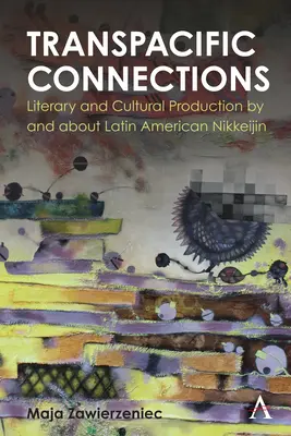 Connessioni transpacifiche: Produzione letteraria e culturale di e sui nikkeijin latinoamericani - Transpacific Connections: Literary and Cultural Production by and about Latin American Nikkeijin