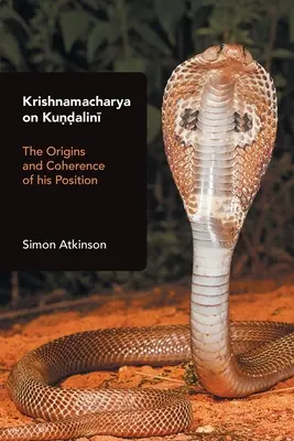 Krishnamacharya sulla Kundalini: origini e coerenza della sua posizione - Krishnamacharya on Kundalini: The Origins and Coherence of His Position