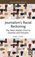La resa dei conti razziale del giornalismo: Il passaggio dei media alla diversità e all'inclusione - Journalism's Racial Reckoning: The News Media's Pivot to Diversity and Inclusion