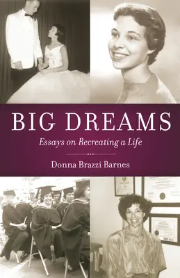 Grandi sogni: Saggi sulla ricreazione di una vita - Big Dreams: Essays on Recreating a Life