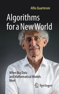 Algoritmi per un nuovo mondo: Quando i Big Data e i modelli matematici si incontrano - Algorithms for a New World: When Big Data and Mathematical Models Meet