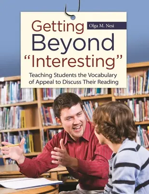 Andare oltre l'interesse: Insegnare agli studenti il vocabolario dell'appello per discutere la loro lettura - Getting Beyond Interesting: Teaching Students the Vocabulary of Appeal to Discuss Their Reading