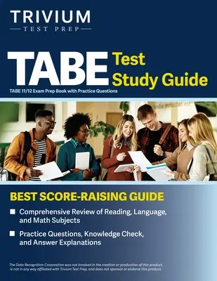 Guida allo studio del test TABE: Libro di preparazione all'esame TABE 11/12 con domande di pratica - TABE Test Study Guide: TABE 11/12 Exam Prep Book with Practice Questions