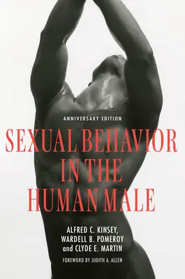 Il comportamento sessuale nel maschio umano: Edizione anniversario - Sexual Behavior in the Human Male: Anniversary Edition