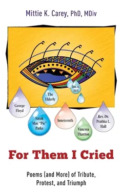Per loro ho pianto: Poesie (e altro) di tributo, protesta e trionfo - For Them I Cried: Poems (and More) of Tribute, Protest, and Triumph