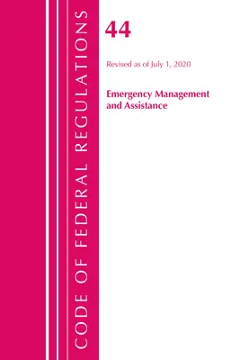 Codice dei regolamenti federali, Titolo 44 (Gestione e assistenza alle emergenze) Agenzia federale per la gestione delle emergenze, aggiornato al 1° ottobre 2020. - Code of Federal Regulations, Title 44 (Emergency Management and Assistance) Federal Emergency Management Agency, Revised as of October 1, 2020