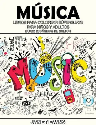 Musica: Libri da colorare per bambini e adulti (Bono: 20 pagine di disegno) - Musica: Libros Para Colorear Superguays Para Ninos y Adultos (Bono: 20 Paginas de Sketch)