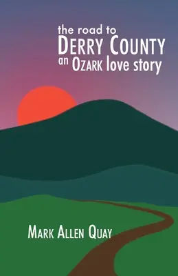 La strada per Derry County: Una storia d'amore nell'Ozark - The Road to Derry County: An Ozark Love Story
