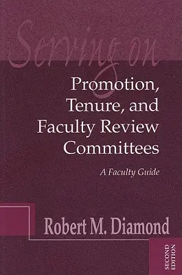 Servire nei comitati di promozione, di ruolo e di revisione della facoltà: Una guida per la facoltà - Serving on Promotion, Tenure, and Faculty Review Committees: A Faculty Guide