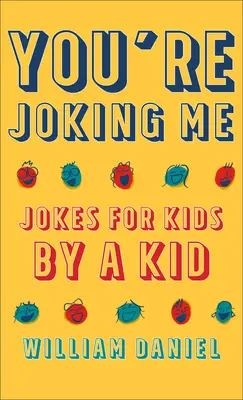 Mi stai prendendo in giro: barzellette per bambini da parte di un bambino - You're Joking Me: Jokes for Kids by a Kid