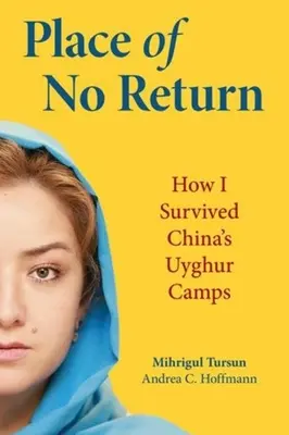 Luogo di non ritorno: Come sono sopravvissuto ai campi uiguri della Cina - Place of No Return: How I Survived China's Uyghur Camps