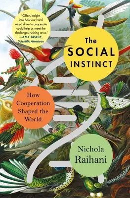 L'istinto sociale: come la cooperazione ha plasmato il mondo - The Social Instinct: How Cooperation Shaped the World