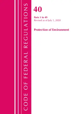 Codice dei regolamenti federali, Titolo 40 Protezione dell'ambiente 1-49, aggiornato al 1° luglio 2020 (Ufficio del registro federale (USA )) - Code of Federal Regulations, Title 40 Protection of the Environment 1-49, Revised as of July 1, 2020 (Office of the Federal Register (U S ))
