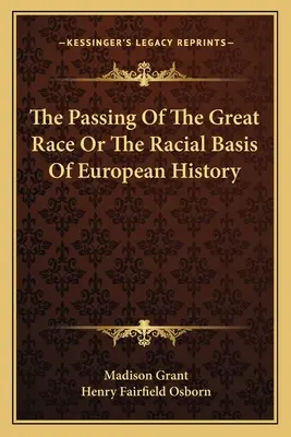 Il passaggio della grande razza o le basi razziali della storia europea - The Passing Of The Great Race Or The Racial Basis Of European History