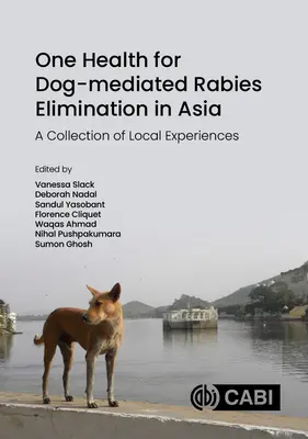 One Health per l'eliminazione della rabbia mediata dai cani in Asia: Una raccolta di esperienze locali - One Health for Dog-Mediated Rabies Elimination in Asia: A Collection of Local Experiences
