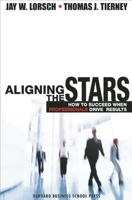 Allineare le stelle: Come avere successo quando i professionisti guidano i risultati - Aligning the Stars: How to Succeed When Professionals Drive Results