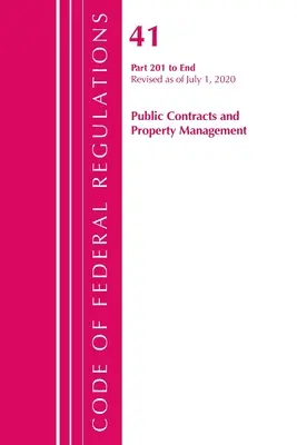 Codice dei regolamenti federali, Titolo 41 (Contratti pubblici e gestione delle proprietà) 201-fine, aggiornato al 1° luglio 2020. - Code of Federal Regulations, Title 41 Public Contracts and Property Management 201-End, Revised as of July 1, 2020