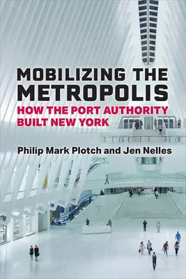 Mobilitare la metropoli: come l'Autorità Portuale ha costruito New York - Mobilizing the Metropolis: How the Port Authority Built New York