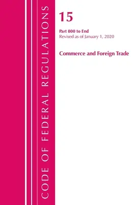 Codice dei regolamenti federali, titolo 15 Commercio e commercio estero 800-fine, revisionato a partire dal 1° gennaio 2020 (Ufficio del registro federale (U S )) - Code of Federal Regulations, Title 15 Commerce and Foreign Trade 800-End, Revised as of January 1, 2020 (Office of the Federal Register (U S ))
