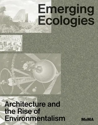 Ecologie emergenti: L'architettura e l'ascesa dell'ambientalismo - Emerging Ecologies: Architecture and the Rise of Environmentalism