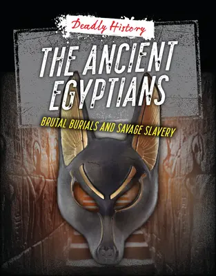 Gli antichi Egizi: Sepolture brutali e schiavitù selvaggia - The Ancient Egyptians: Brutal Burials and Savage Slavery