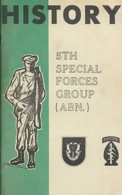 Storia del 5° Gruppo Forze Speciali dell'Esercito degli Stati Uniti (SFG) Aviotrasportato (ABN) - History Of The United States Army 5th Special Forces Group (SFG) Airborne (ABN)