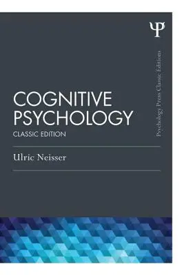 Psicologia cognitiva: Edizione classica - Cognitive Psychology: Classic Edition