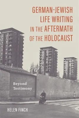 La scrittura di vita ebraica tedesca all'indomani dell'Olocausto: Oltre la testimonianza - German-Jewish Life Writing in the Aftermath of the Holocaust: Beyond Testimony