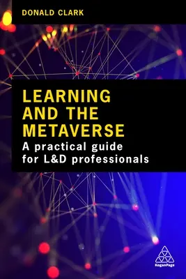 L'apprendimento e il metaverso: Cosa significa questa tecnologia per la L&d - Learning and the Metaverse: What This Technology Means for L&d