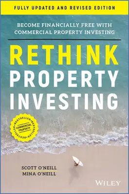 Ripensare gli investimenti immobiliari: Diventare finanziariamente liberi con gli investimenti immobiliari commerciali - Rethink Property Investing: Become Financially Free with Commercial Property Investing