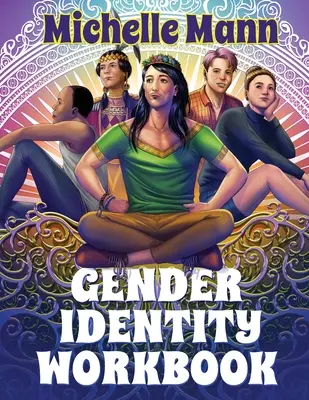 Il libro di lavoro sull'identità di genere per adolescenti: Un viaggio attraverso il genere, per dare potere a se stessi attraverso la comprensione e l'espressione - The Gender Identity Workbook for Teens: A Journey Through Gender, Empowering Yourself Through Understanding and Expression