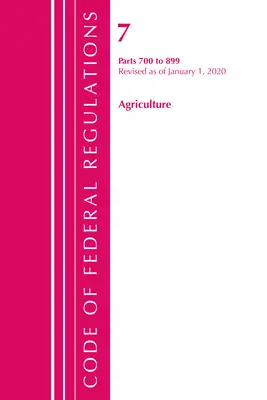 Codice dei regolamenti federali, Titolo 07 Agricoltura 700-899, aggiornato al 1° gennaio 2020 (Ufficio del registro federale (USA )) - Code of Federal Regulations, Title 07 Agriculture 700-899, Revised as of January 1, 2020 (Office of the Federal Register (U S ))