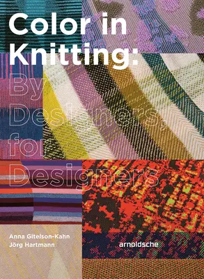 Il colore nel lavoro a maglia: Da designer, per designer - Color in Knitting: By Designers, for Designers
