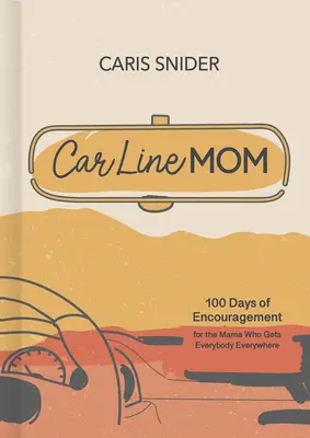 Car Line Mom Devotional: 100 giorni di incoraggiamento per la mamma che porta tutti dappertutto - Car Line Mom Devotional: 100 Days of Encouragement for the Mama Who Gets Everybody Everywhere