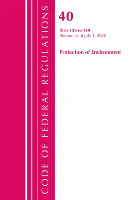 Codice dei regolamenti federali, Titolo 40 Protezione dell'ambiente 136-149, aggiornato al 1° luglio 2020 (Office of the Federal Register (U S )) - Code of Federal Regulations, Title 40 Protection of the Environment 136-149, Revised as of July 1, 2020 (Office of the Federal Register (U S ))