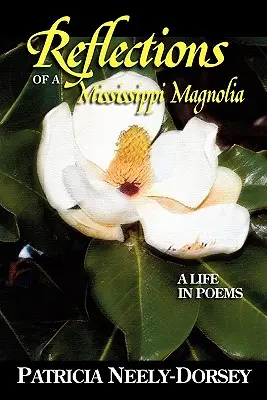 Riflessioni di una magnolia del Mississippi - Una vita in poesie - Reflections of a Mississippi Magnolia-A Life in Poems